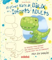 Portada de El Primer Llibre De Dibuix Per A Nens I Adults