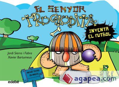 El Senyor Troglodita inventa el futbol El Senyor Troglodita inventa el futbol