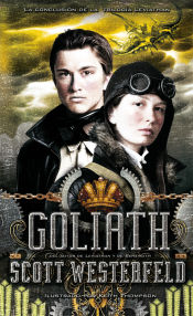 Portada de Goliath (tercera parte de la trilogía Leviathan), de Scott Westerfeld