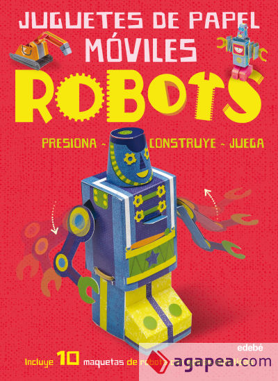 JUGUETES DE PAPEL MÓVILES: ROBOTS