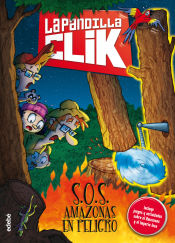 Portada de La pandilla Clik: S.O.S. Amazonas en peligro, n.º 6