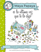 Portada de Maya Papaya, es la última vez que te lo digo