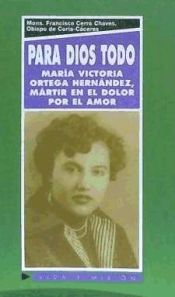 Portada de Para Dios todo.Maria Victoria Ortega Fernandez