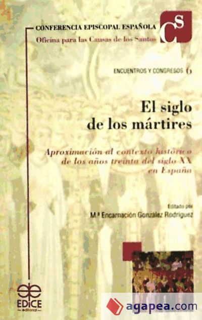 El siglo de los mártires : aproximación al contexto histórico de los años treinta del siglo XX en España