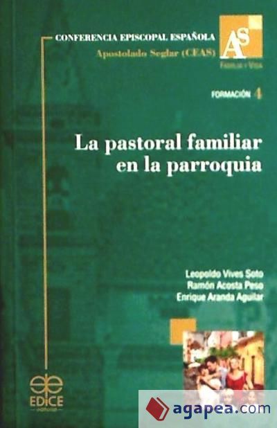 LA PASTORAL FAMILIAR EN LA PARROQUIA - LEOPOLDO VIVES SOTO; RAMON ...