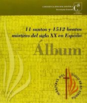 Portada de Álbum: 11 Santos y 1512 beatos mártires del siglo XX en España