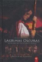 Portada de Lágrimas oscuras : las mujeres que decidieron su destino