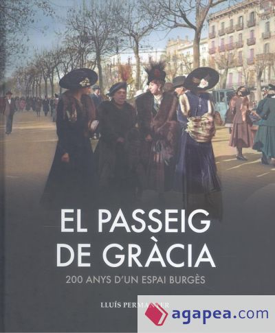 EL PASSEIG DE GRÀCIA: 200 Anys d'un passeig Burgès