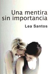UNA MENTIRA SIN IMPORTANCIA - LAURA C. SANTIAGO BARRIENDOS - 9788415574859