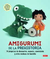 Portada de Amigurumi de la prehistoria - 14 proyectos de dinosaurios, mamuts, cavernícolas