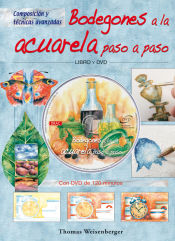 Portada de BODEGONES A LA ACUARELA PASO A PASO. LIBRO Y DVD