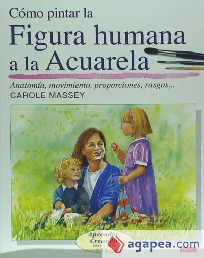 CÓMO PINTAR LA FIGURA HUMANA A LA ACUARELA CÓMO PINTAR LA FIGURA HUMANA A LA ACUARELA