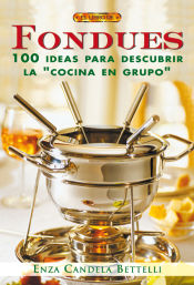 Portada de FONDUES. 100 IDEAS PARA DESCUBRIR LA ""COCINA EN GRUPO""