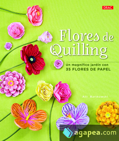 Flores de Quilling. Un magnífico jardín con 35 flores de papel