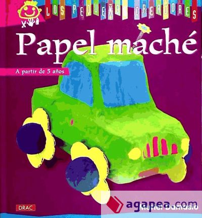 LOS PEQUEÑOS CREADORES. PAPEL MACHÉ