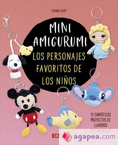 Mini amigurumi. Los personajes favoritos de los niños Mini amigurumi. Los personajes favoritos de los niños