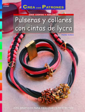 Portada de Pulseras y collares con cintas de lycra: Con gr&aacute;ficos para realizar 20 proyectos