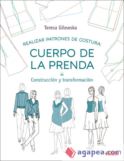 Realizar patrones de costura: Cuerpo de la prenda: Construcción y transformación