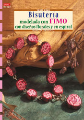 Portada de Serie Fimo nº 30.BISUTERÍA MODELADA CON FIMO CON DISEÑOS DE FLORES Y EN ESPIRAL