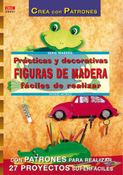 Portada de Serie Madera nº 1. PRÁCTICAS Y DECORATIVAS FIGURAS DE MADERA FÁCILES DE REALIZAR