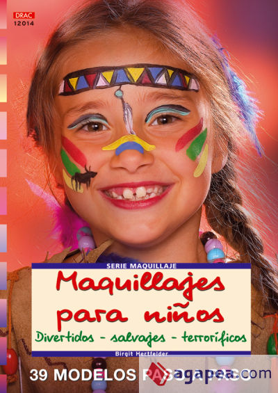 Serie Maquilleje nº 14. MAQUILLAJES PARA NIÑOS. DIVERTIDOS - SALVAJES - TERRORÍFICOS