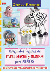 Portada de Serie Papel Maché nº 2. ORIGINALES FIGURAS DE PAPEL MACHÉ Y GLOBOS PARA NIÑOS