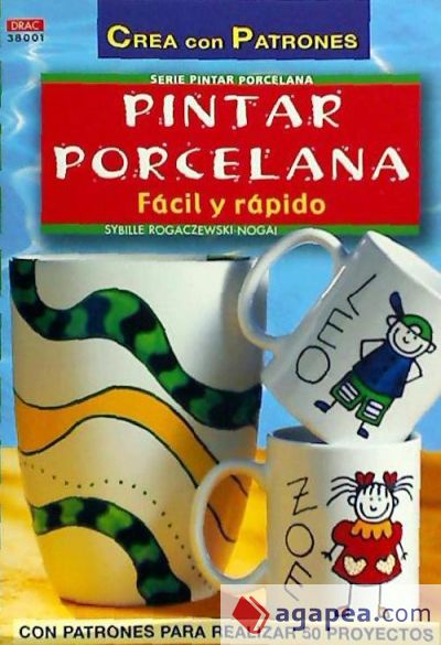 Serie Pintar Porcelana nº 1. PINTAR PORCELANA FÁCIL Y RÁPIDO