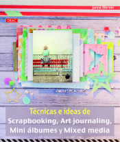 Portada de Técnicas e ideas de Scrapbooking, Art journaling, Mini álbumes y Mixed media