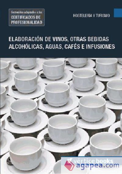 Elaboración de vinos, otras bebidas alcohólicas, aguas, cafés e infusiones. Certificados de profesionalidad. Sumillería