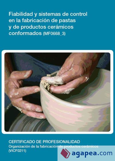 Fiabilidad y sistemsa de control en la fabricación de pastas y de productos cerámicos conformados. Certificados de profesionalidad. Organización de la fabricación de productos cerámicos