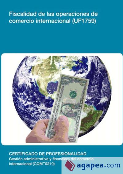 Fiscalidad de las operaciones de comercio internacional. Certificados de profesionalidad. Gesti&oacute;n administrativa y financiera del comercio internacional