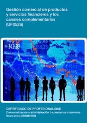 Portada de Gestión comercial de productos y servicios financieros y los canales complementarios. Certificados de profesionalidad. Comercialización y administración de productos y servicios financieros