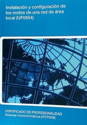 Portada de Instalación y configuración de los nodos de una red de área local. Certificados de profesionalidad. Sistemas microinformáticos