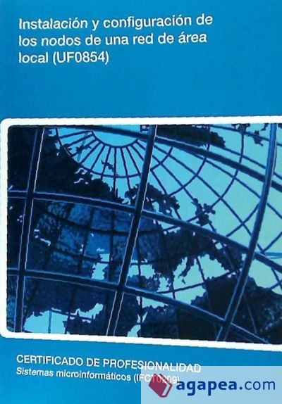 Instalación y configuración de los nodos de una red de área local. Certificados de profesionalidad. Sistemas microinformáticos