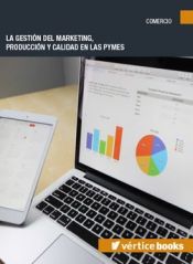 Portada de LA GESTIÓN DEL MARKETING, PRODUCCIÓN Y CALIDAD EN LAS PYMES