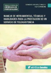 Portada de Manejo de herramientas, técnicas y habilidades para la prestación de un servicio de teleasistencia. Certificados de profesionalidad. Gestión de llamadas de teleasistencia