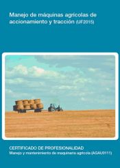 Portada de Manejo de m&aacute;quinas agr&iacute;colas de accionamiento y tracci&oacute;n. Certificados de profesionalidad. Manejo y mantenimiento de maquinaria agr&iacute;cola