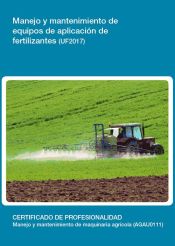 Portada de Manejo y mantenimiento de equipos de aplicación de fertilizantes. Certificados de profesionalidad. Manejo y mantenimiento de maquinaria agrícola