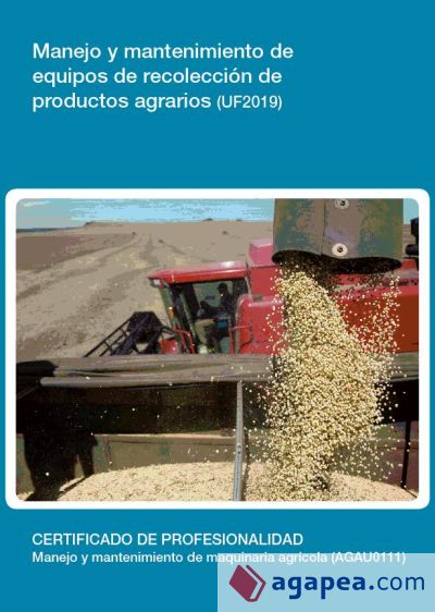 Manejo y mantenimiento de equipos de recolección de productos agrarios. Certificados de profesionalidad. Manejo y mantenimiento de maquinaria agrícola