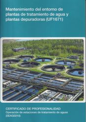 Portada de Mantenimiento del entorno de plantas de tratamiento de agua y plantas depuradoras. Certificados de profesionalidad. Operaci&oacute;n de estaciones de tratamiento de aguas