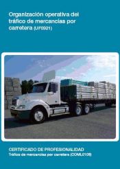 Portada de Organización operativa del tráfico de mercancias por carretera. Tráfico de mercancías por carretera. Certificados de profesionalidad