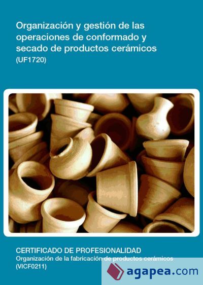 Organización y gestión de las operaciones de conformado y secado de productos cerámicos. Certificados de profesionalidad. Organización de la fabricación de productos cerámicos
