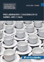 Portada de Preelaboraci&oacute;n y conservaci&oacute;n de carnes, aves y caza. Certificados de profesionalidad. Cocina