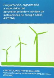 Portada de Programación, organización y supervisión del aprovisionamiento y montaje de instalaciones de energía eólica (UF0216)