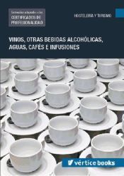 Portada de Vinos, otras bebidas alcoh&oacute;licas, aguas, caf&eacute;s e infusiones. Certificados de profesionalidad. Sumiller&iacute;a