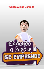 Portada de ECHANDO A PERDER SE EMPRENDE