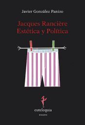 Portada de JACQUES RANCI&Egrave;RE: EST&Eacute;TICA Y POL&Iacute;TICA