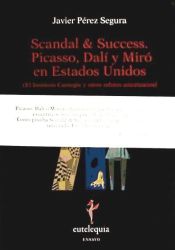 Portada de Scandal & Success. Picasso, Dalí y Miró en Estados Unidos