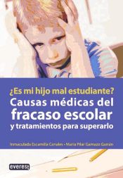 Portada de ¿Es mi hijo mal estudiante? Causas médicas del fracaso escolar y tratamientos para superarlo