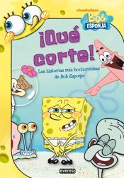 Portada de ¡Qué corte! Las historias más bochornosas de Bob Esponja